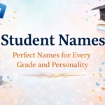 Student Names Perfect Names for Every Grade and Personality