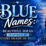 Blue Names Beautiful Ideas Inspired by Every Shade of Blue