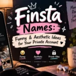 Finsta Names Funny & Aesthetic Ideas for Your Private Account
