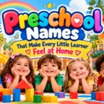 Preschool Names That Make Every Little Learner Feel at Home